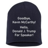 Goodbye Kevin McCarthy Hello Donald J. Trump For Speaker Short Acrylic Beanie