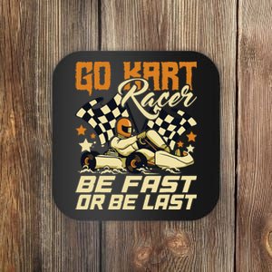 Go Kart Racer Be Fast Or Be Last Go Kart Racing Karting Coaster