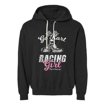 Go Kart Racing Girl Funny Sarcastic Women Girls Design Garment-Dyed Fleece Hoodie