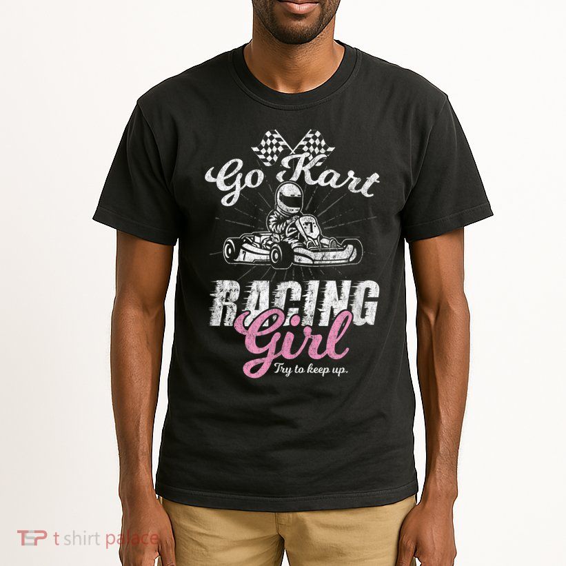 Go Kart Racing Girl Funny Sarcastic Women Girls Design Tall T-Shirt
