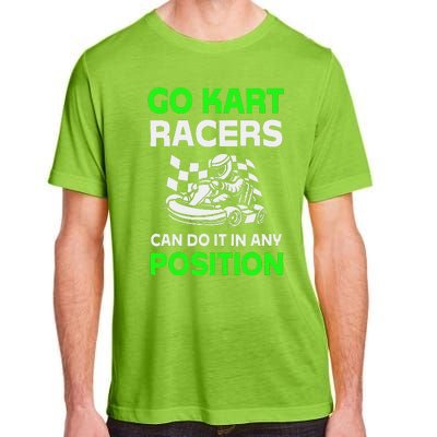 Go Kart Racers Can Do It In Any Position Funny Design Adult ChromaSoft Performance T-Shirt