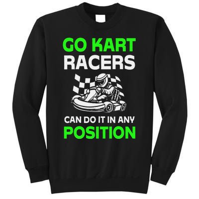 Go Kart Racers Can Do It In Any Position Funny Design Sweatshirt