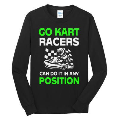 Go Kart Racers Can Do It In Any Position Funny Design Tall Long Sleeve T-Shirt