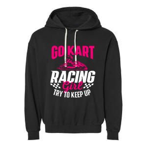 Go Kart Racing Girl Go Karting Lover Go Cart Racing Garment-Dyed Fleece Hoodie