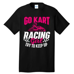 Go Kart Racing Girl Go Karting Lover Go Cart Racing Tall T-Shirt