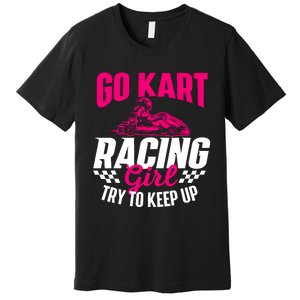 Go Kart Racing Girl Go Karting Lover Go Cart Racing Premium T-Shirt