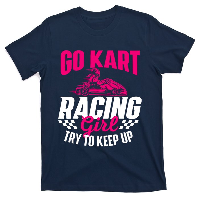 Go Kart Racing Girl Go Karting Lover Go Cart Racing T-Shirt