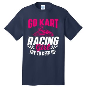 Go Kart Racing Girl Go Karting Lover Go Cart Racing Tall T-Shirt