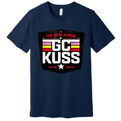 Gc Kuss The Hype Is Real Gc Kuss Store Premium T-Shirt