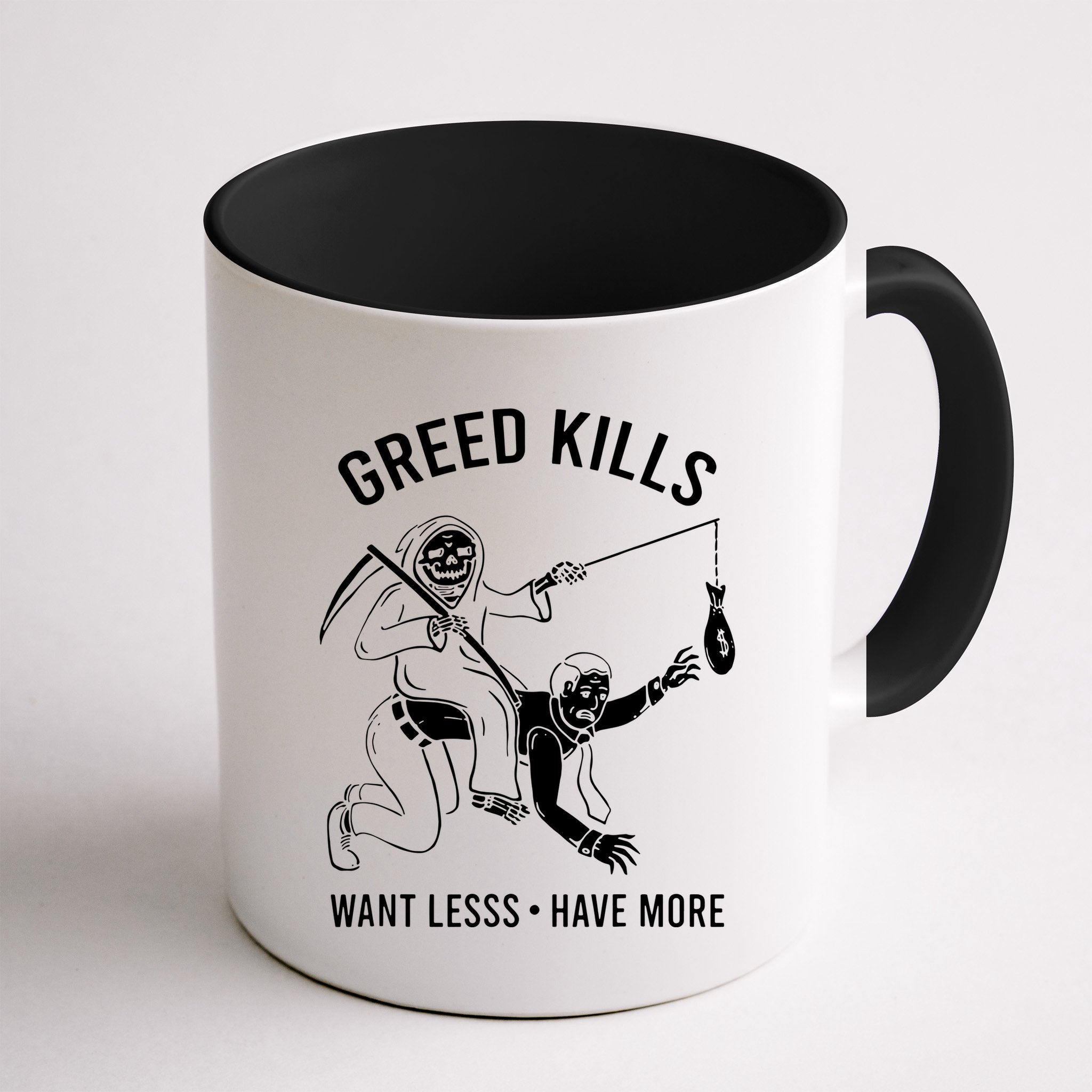Greed Kills Want Less Have More Mug