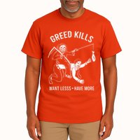 Greed Kills Want Less Have More Tall T-Shirt