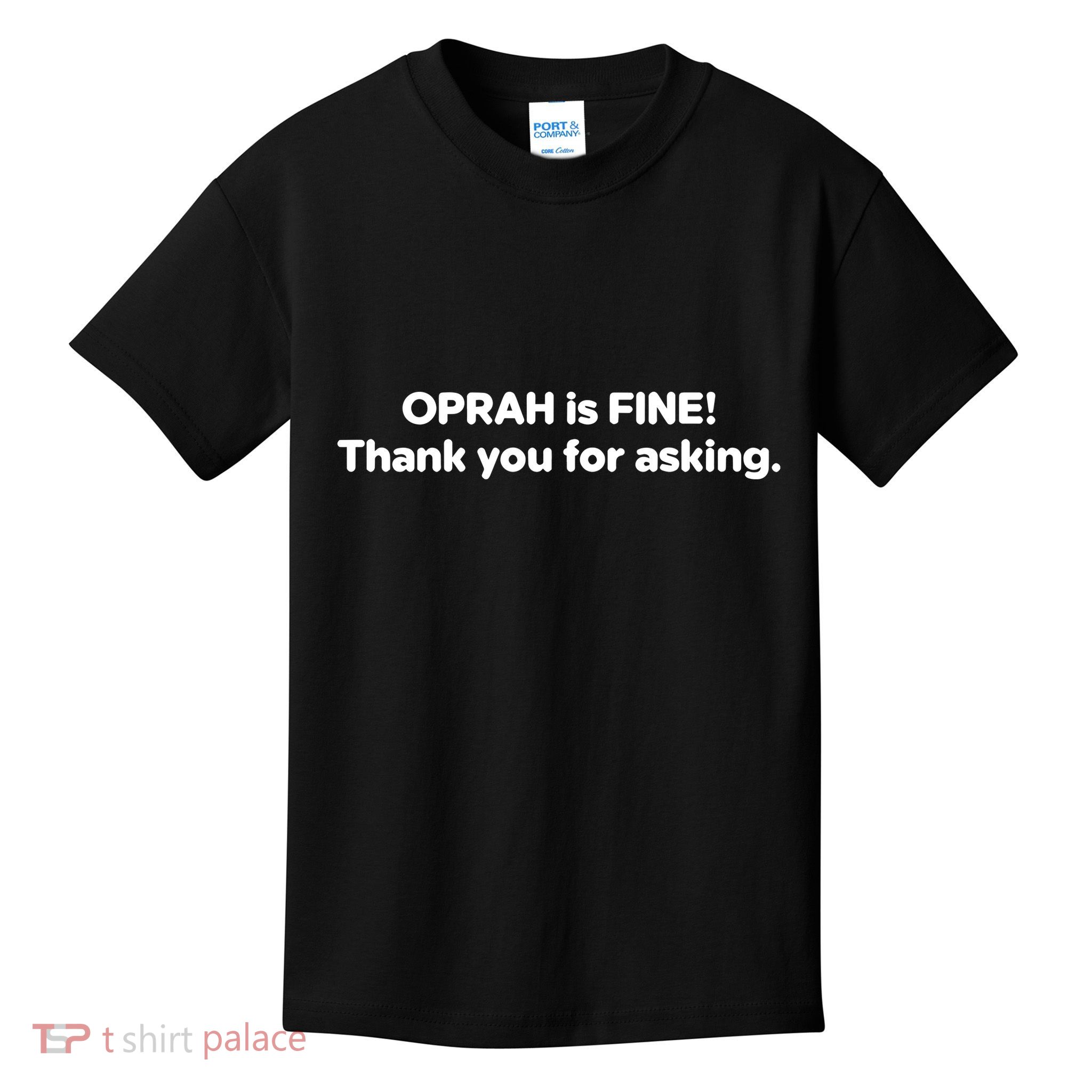 Gayle King Wears Oprah Is Fine Thank You For Asking Kids T-Shirt