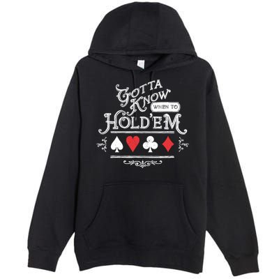 Gotta Know When To HoldEm Texas Poker Premium Pullover Hoodie