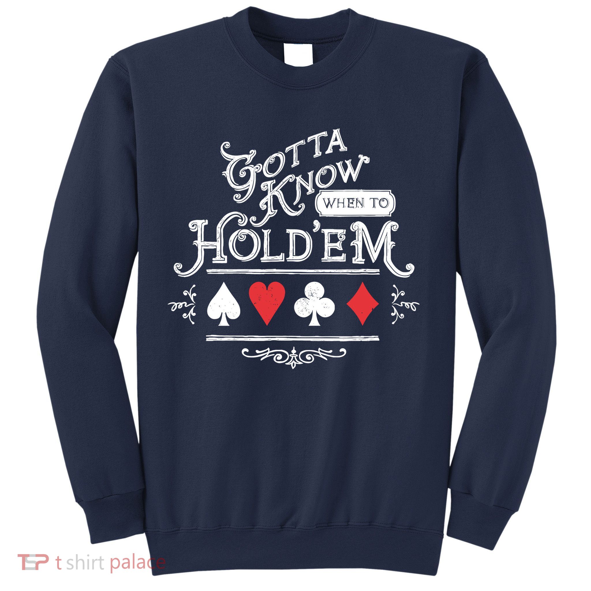 Gotta Know When To HoldEm Texas Poker Sweatshirt
