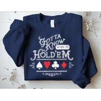 Gotta Know When To HoldEm Texas Poker Sweatshirt