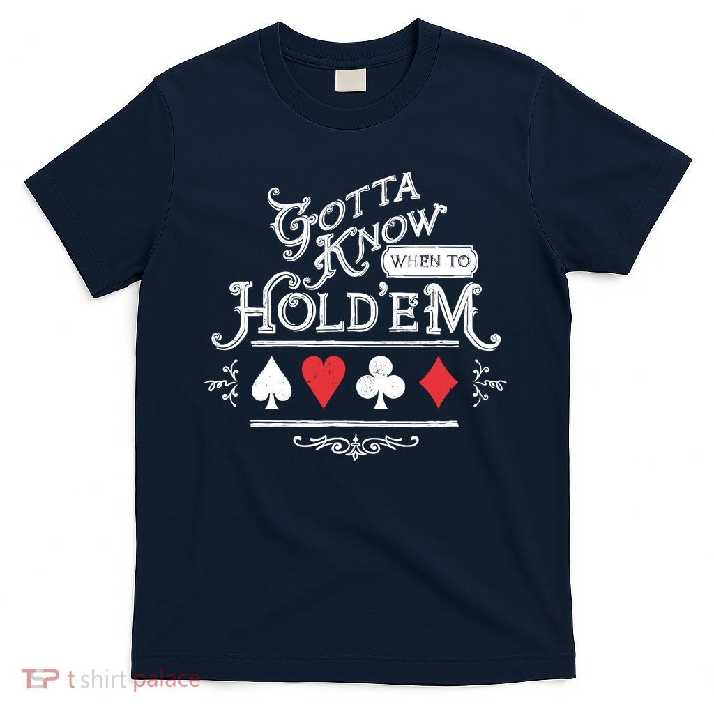 Gotta Know When To HoldEm Texas Poker T-Shirt