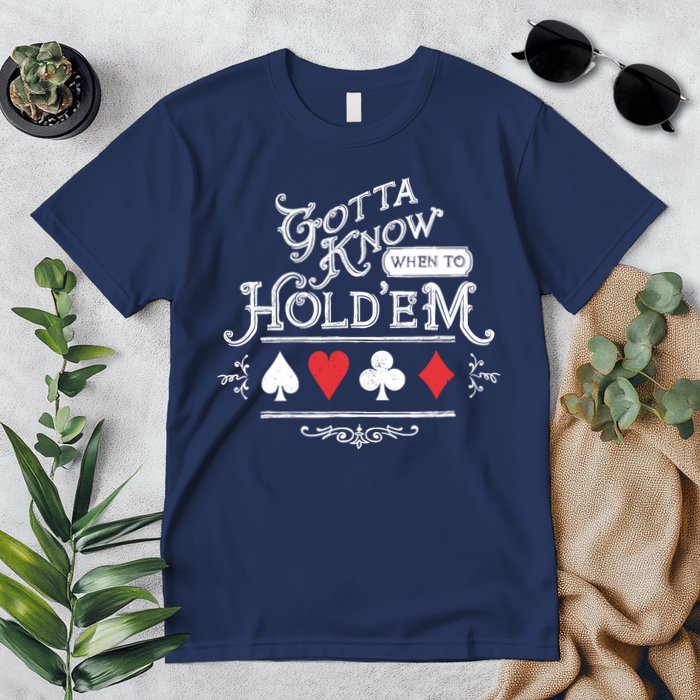 Gotta Know When To HoldEm Texas Poker Premium T-Shirt