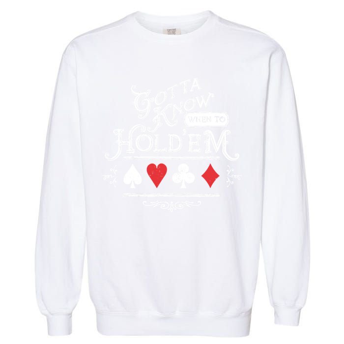 Gotta Know When To HoldEm Texas Poker Garment-Dyed Sweatshirt