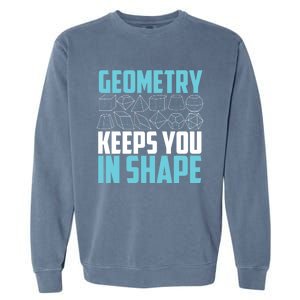 Geometry Keeps You In Shape Funny Math Geek Quote Gift Cute Gift Garment-Dyed Sweatshirt