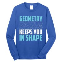 Geometry Keeps You In Shape Funny Math Geek Quote Gift Cute Gift Long Sleeve Shirt