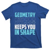 Geometry Keeps You In Shape Funny Math Geek Quote Gift Cute Gift T-Shirt