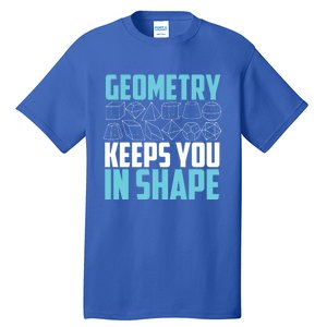 Geometry Keeps You In Shape Funny Math Geek Quote Gift Cute Gift Tall T-Shirt