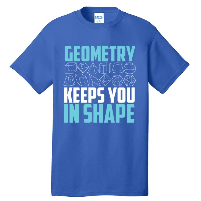 Geometry Keeps You In Shape Funny Math Geek Quote Gift Cute Gift Tall T-Shirt