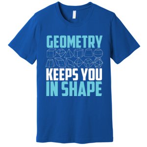 Geometry Keeps You In Shape Funny Math Geek Quote Gift Cute Gift Premium T-Shirt