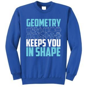 Geometry Keeps You In Shape Funny Math Geek Quote Gift Cute Gift Tall Sweatshirt