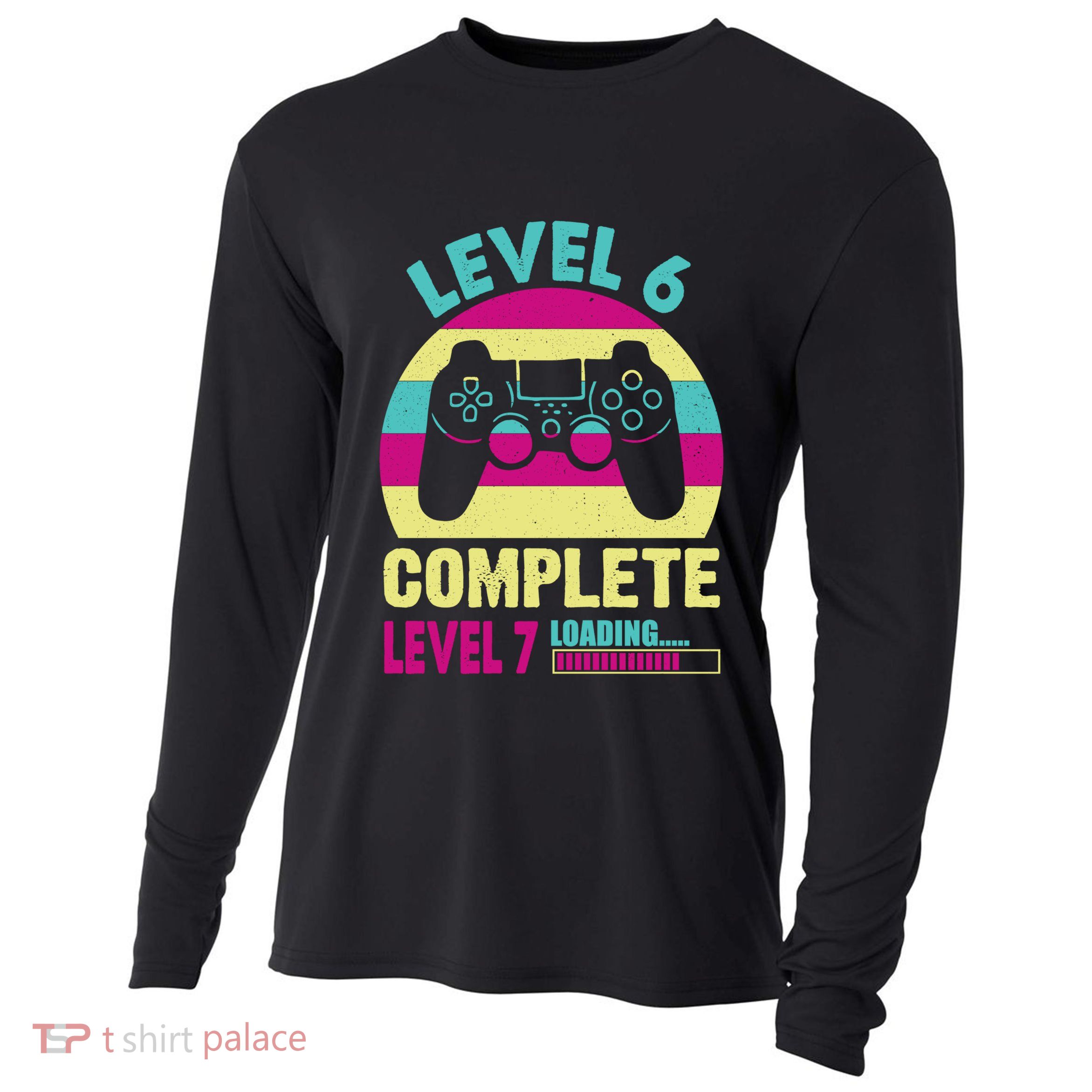 Gamer Level 6 Complete Level 7 Loading 6th Birthday Great Gift Cooling Performance Long Sleeve Crew