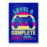Gamer Level 6 Complete Level 7 Loading 6th Birthday Great Gift Poster