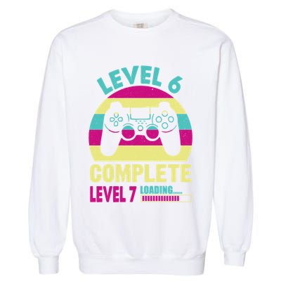 Gamer Level 6 Complete Level 7 Loading 6th Birthday Great Gift Garment-Dyed Sweatshirt