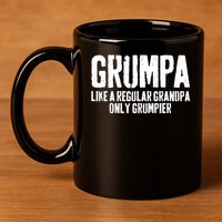 Grumpa Like A Regular Grandpa Only Grumpier 11oz C Handle Ceramic Mug