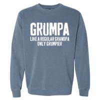 Grumpa Like A Regular Grandpa Only Grumpier Garment-Dyed Sweatshirt