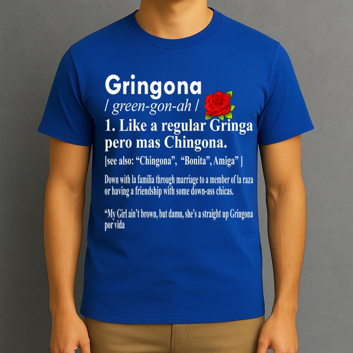 Gringona Like A Regular Gringa Pero Mas Chingona T-Shirt