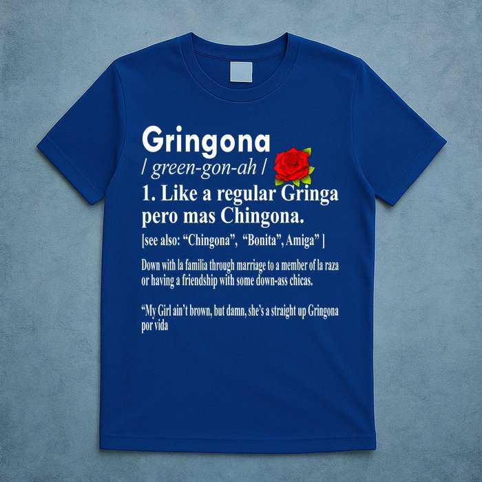 Gringona Like A Regular Gringa Pero Mas Chingona T-Shirt