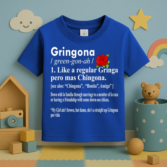Gringona Like A Regular Gringa Pero Mas Chingona Toddler T-Shirt