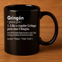 Gringon Like A Regular Gringo Pero Mas Chingon 11oz C Handle Ceramic Mug