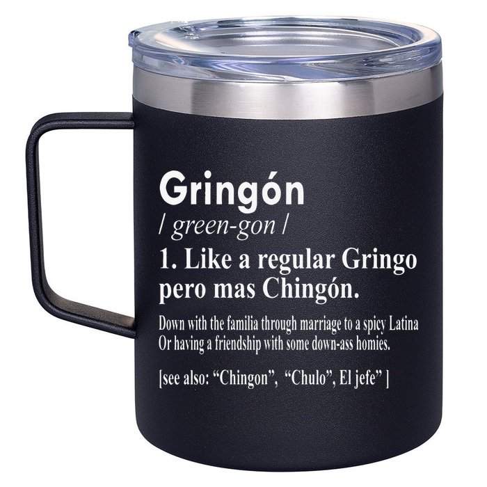 Gringon Like A Regular Gringo Pero Mas Chingon 12oz Stainless Steel Coffee Mug