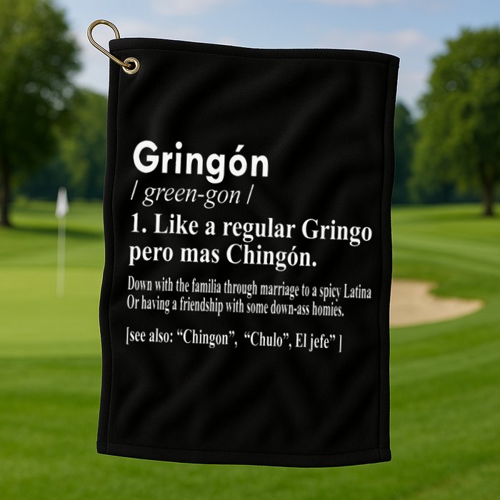 Gringon Like A Regular Gringo Pero Mas Chingon Golf Towel