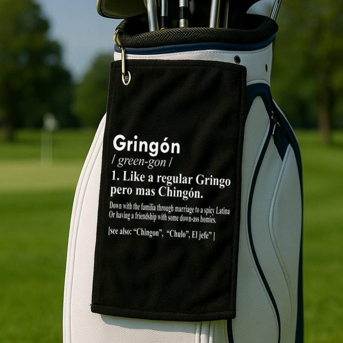 Gringon Like A Regular Gringo Pero Mas Chingon Golf Towel