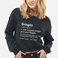 Gringon Like A Regular Gringo Pero Mas Chingon Cropped Pullover Crew