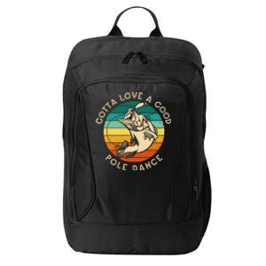 Gotta Love A Good Pole Dance Fishermen Fishing Fish Angler City Backpack