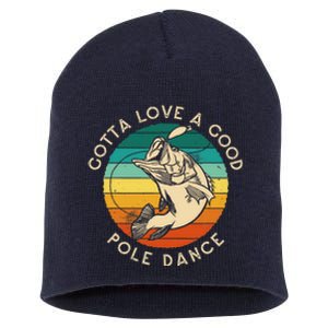 Gotta Love A Good Pole Dance Fishermen Fishing Fish Angler Short Acrylic Beanie