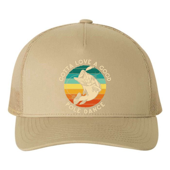 Gotta Love A Good Pole Dance Fishermen Fishing Fish Angler Yupoong Adult 5-Panel Trucker Hat