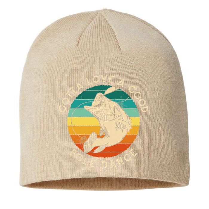 Gotta Love A Good Pole Dance Fishermen Fishing Fish Angler Sustainable Beanie