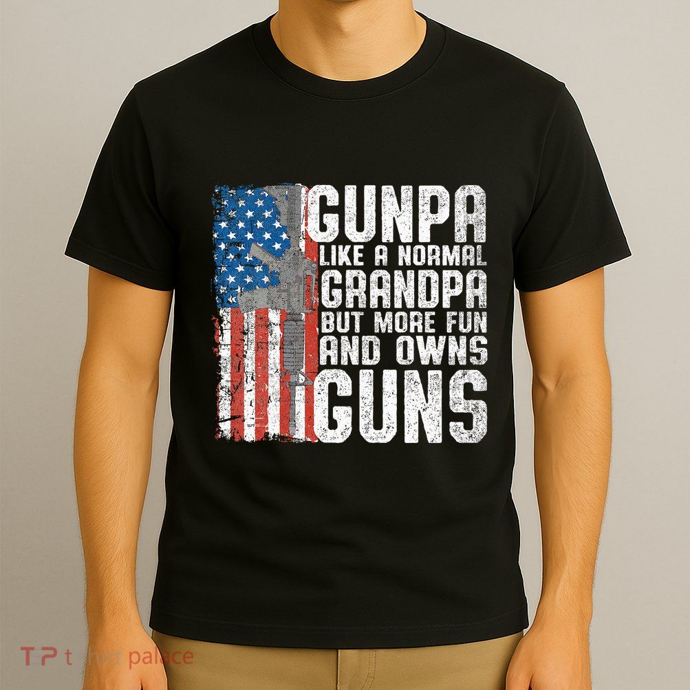 Gunpa Like A Normal Grandpa Fun And Owns Guns Funny T-Shirt