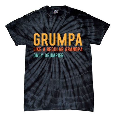 Grumpa Like A Regular Grandpa Only Grumpier Fathers Day Tie-Dye T-Shirt