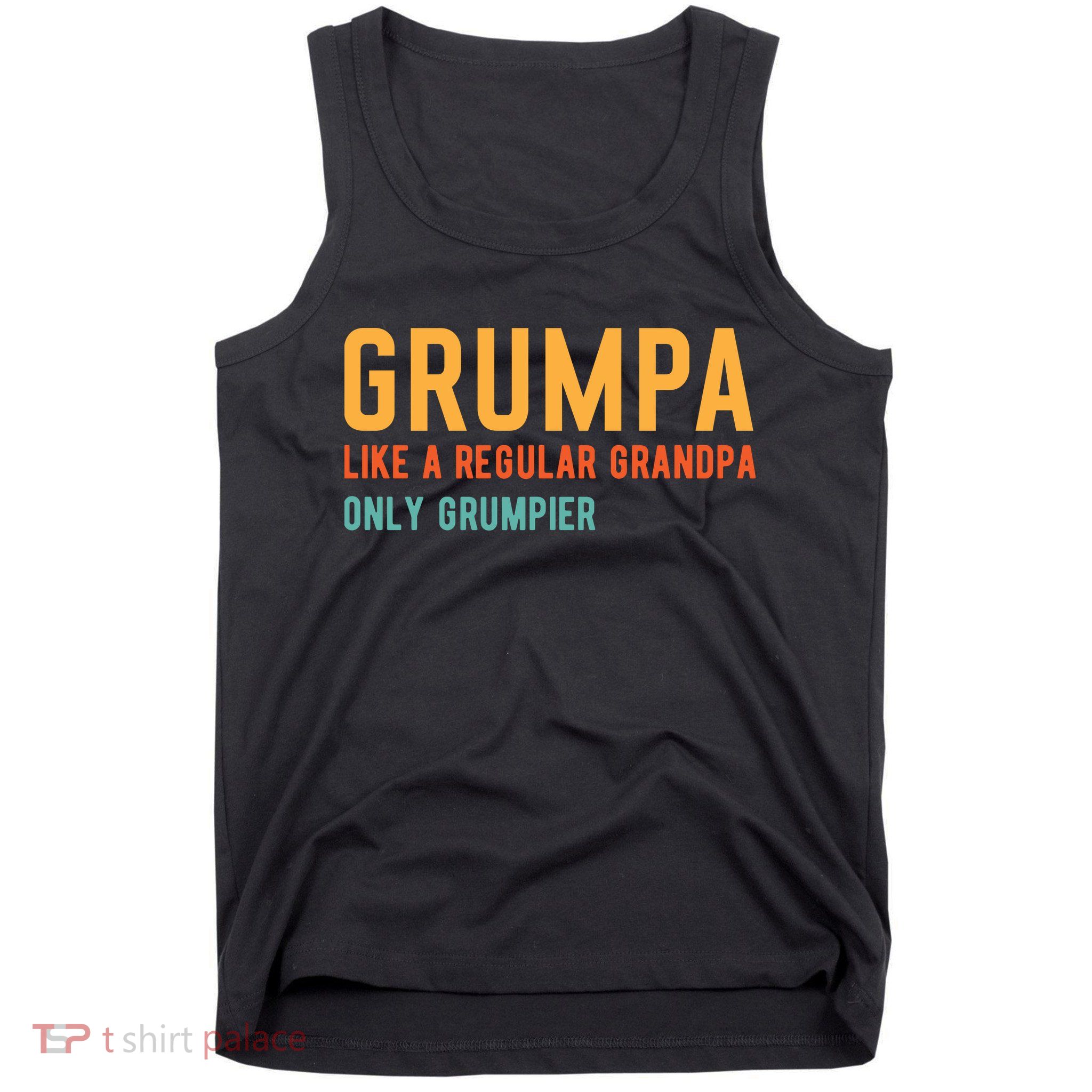 Grumpa Like A Regular Grandpa Only Grumpier Fathers Day Tank Top