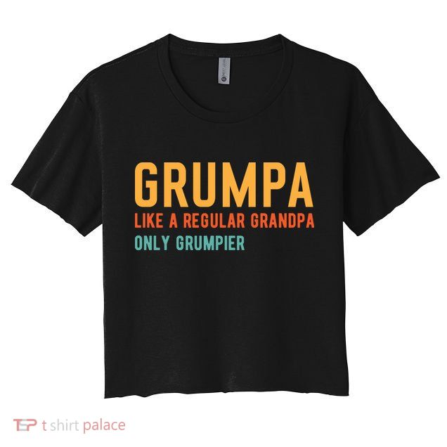 Grumpa Like A Regular Grandpa Only Grumpier Fathers Day Crop Top
